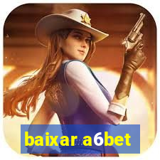 baixar a6bet